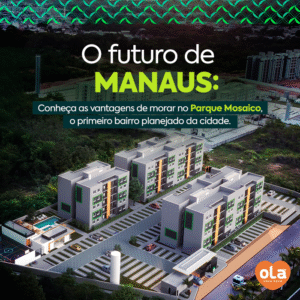 Banner promocional com o título 'O futuro de MANAUS:'. Abaixo, o texto 'Conheça as vantagens de morar no Parque Mosaico, o primeiro bairro planejado da cidade'. A imagem mostra uma renderização aérea 3D de um condomínio residencial moderno com três blocos de prédios, área de lazer com piscina, estacionamento organizado e muito verde ao redor. No canto inferior direito, o logotipo da 'Olá Casa Nova'.